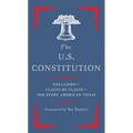 The U.S. Constitution: Explained--Clause by Clause--For Every American Today