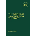 The Origin of Israelite Zion Theology