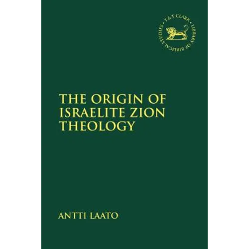 The Origin of Israelite Zion Theology