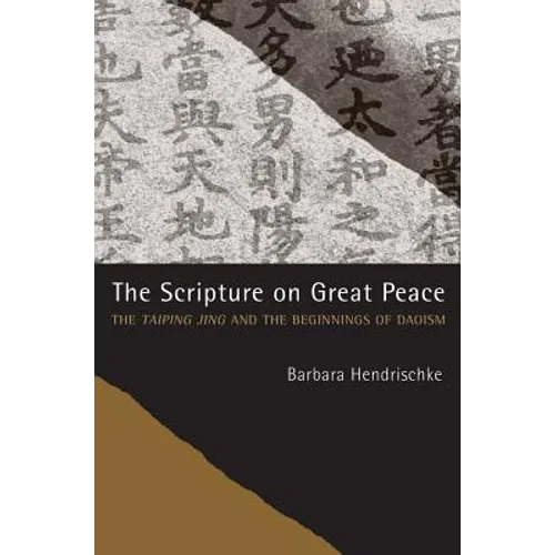 The Scripture on Great Peace: The Taiping Jing and the Beginnings of Daoism Volume 3