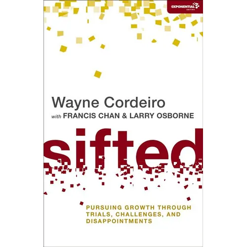 The Sifted: Pursuing Growth through Trials, Challenges, and Disappointments