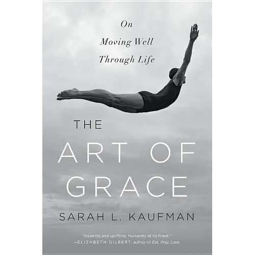 Art of Grace: On Moving Well Through Life