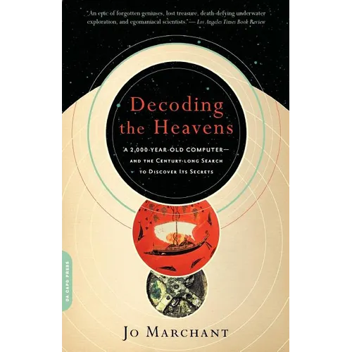 Decoding the Heavens: A 2,000-Year-Old Computer -- And the Century-Long Search to Discover Its Secrets