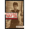 The Children of NAFTA: Labor Wars on the U.S./Mexico Border