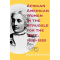 African American Women in the Struggle for the Vote, 1850 1920