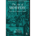 The Art of Midwifery: Early Modern Midwives in Europe