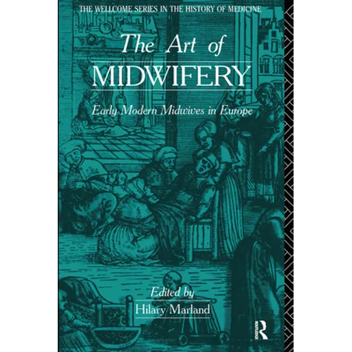 The Art of Midwifery: Early Modern Midwives in Europe