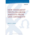 New Testament Texts on Greek Amulets from Late Antiquity
