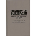 Shadow of Suribachi: Raising the Flags on Iwo Jima