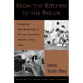From the Kitchen to the Parlor: Language and Becoming in African American Women's Hair Care