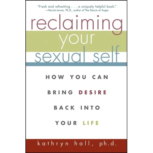 Reclaiming Your Sexual Self: How You Can Bring Desire Back Into Your Life