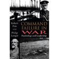 Command Failure in War: Psychology and Leadership