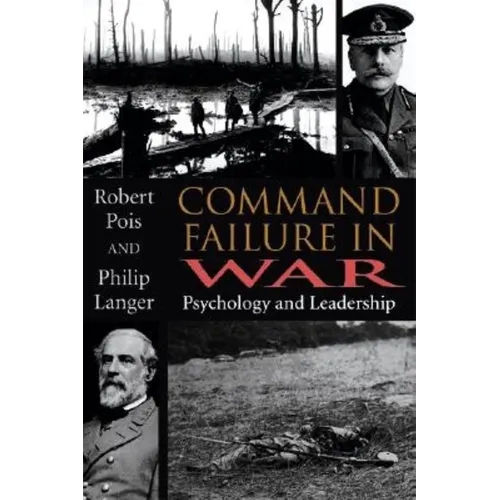Command Failure in War: Psychology and Leadership