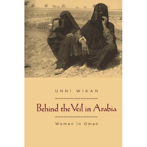 Behind the Veil in Arabia: Women in Oman