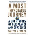 A Most Improbable Journey: A Big History of Our Planet and Ourselves