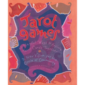 Tarot Games: 45 Playful Ways to Explore Tarot Cards Together; A New Vision for the Circle of Community