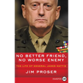 No Better Friend, No Worse Enemy: The Life of General James Mattis