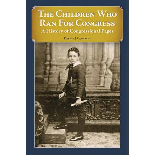 The Children Who Ran For Congress: A History of Congressional Pages