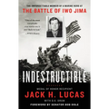 Indestructible: The Unforgettable Memoir of a Marine Hero at the Battle of Iwo Jima