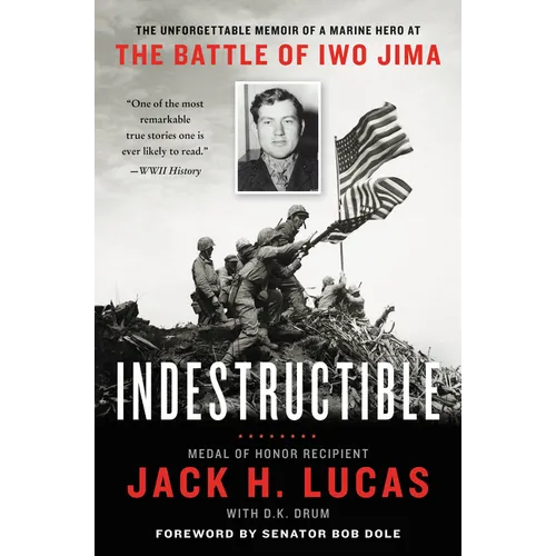 Indestructible: The Unforgettable Memoir of a Marine Hero at the Battle of Iwo Jima