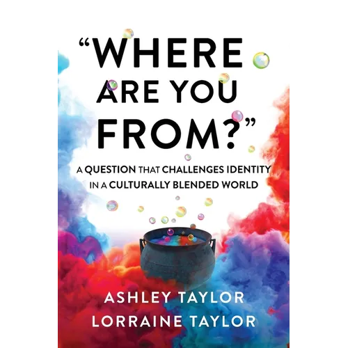 "Where Are You From?": A Question That Challenges Identity in a Culturally Blended World