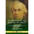 An Address to All Believers in Christ: By A Witness to the Divine Authenticity of the Book of Mormon