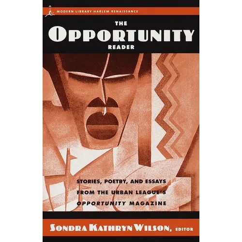 The Opportunity Reader: Stories, Poetry, and Essays from the Urban League's Opportunity Magazine