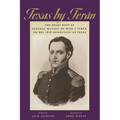 Texas by Terán: The Diary Kept by General Manuel de Mier Y Terán on His 1828 Inspection of Texas