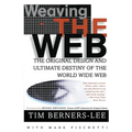 Weaving the Web: The Original Design and Ultimate Destiny of the World Wide Web