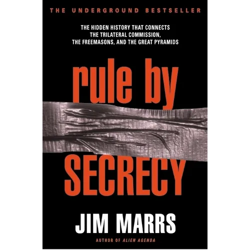 Rule by Secrecy: Hidden History That Connects the Trilateral Commission, the Freemasons, and the Great Pyramids, the