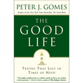 The Good Life: Truths That Last in Times of Need