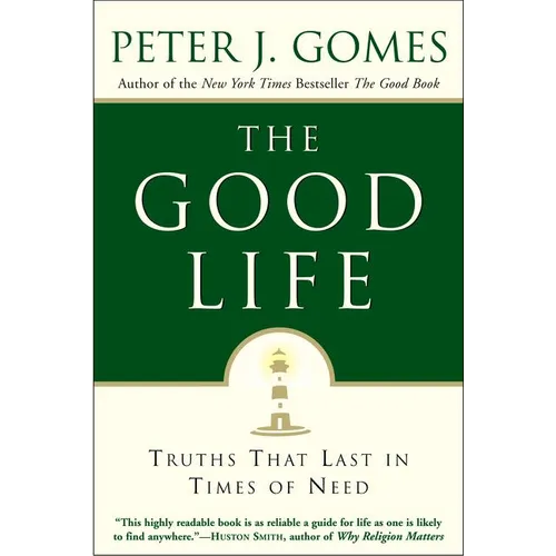The Good Life: Truths That Last in Times of Need