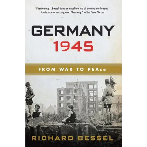 Germany 1945: From War to Peace