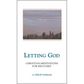 Letting God - Revised Edition: Christian Meditations for Recovery