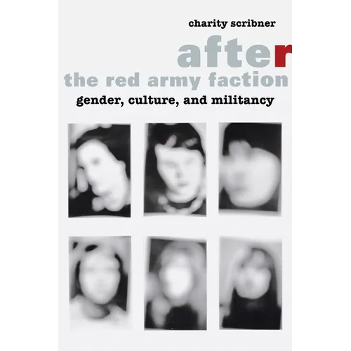 After the Red Army Faction: Gender, Culture, and Militancy