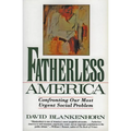 Fatherless America: Confronting Our Most Urgent Social Problem
