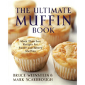 The Ultimate Muffin Book: More Than 600 Recipes for Sweet and Savory Muffins