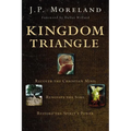 Kingdom Triangle: Recover the Christian Mind, Renovate the Soul, Restore the Spirit's Power