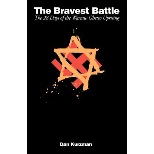The Bravest Battle: The Twenty-Eight Days of the Warsaw Ghetto Uprising