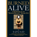 Burned Alive: A Survivor of an Honor Killing Speaks Out