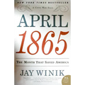 April 1865: The Month That Saved America