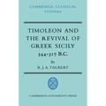 Timoleon and the Revival of Greek Sicily: 344-317 B.C.