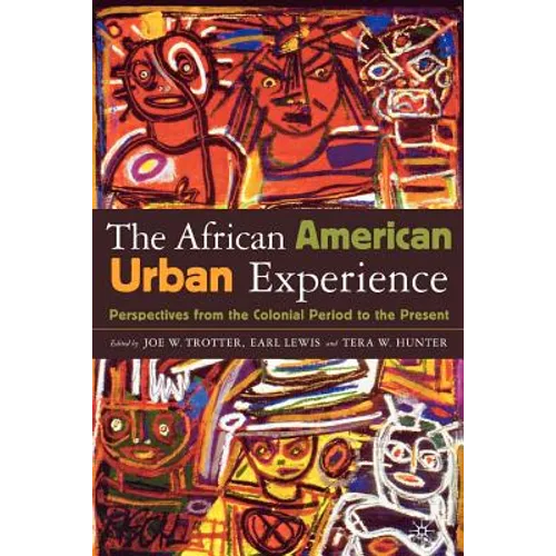 African American Urban Experience: Perspectives from the Colonial Period to the Present