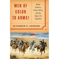 Men of Color to Arms!: Black Soldiers, Indian Wars, and the Quest for Equality