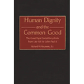 Human Dignity and the Common Good: The Great Papal Social Encyclicals from Leo XIII to John Paul II