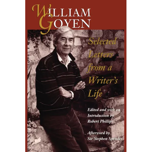 William Goyen: Selected Letters from a Writer's Life
