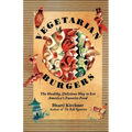 Vegetarian Burgers: The Healthy, Delicious Way to Eat America's Favorite Food