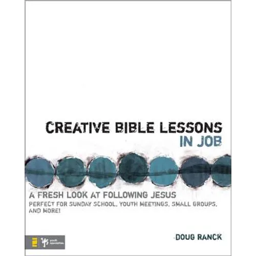 Creative Bible Lessons in Job: A Fresh Look at Following Jesus
