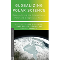 Globalizing Polar Science: Reconsidering the International Polar and Geophysical Years