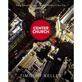 Center Church: Doing Balanced, Gospel-Centered Ministry in Your City
